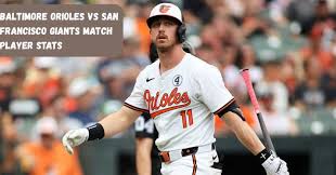 baltimore orioles vs san francisco giants match player stats