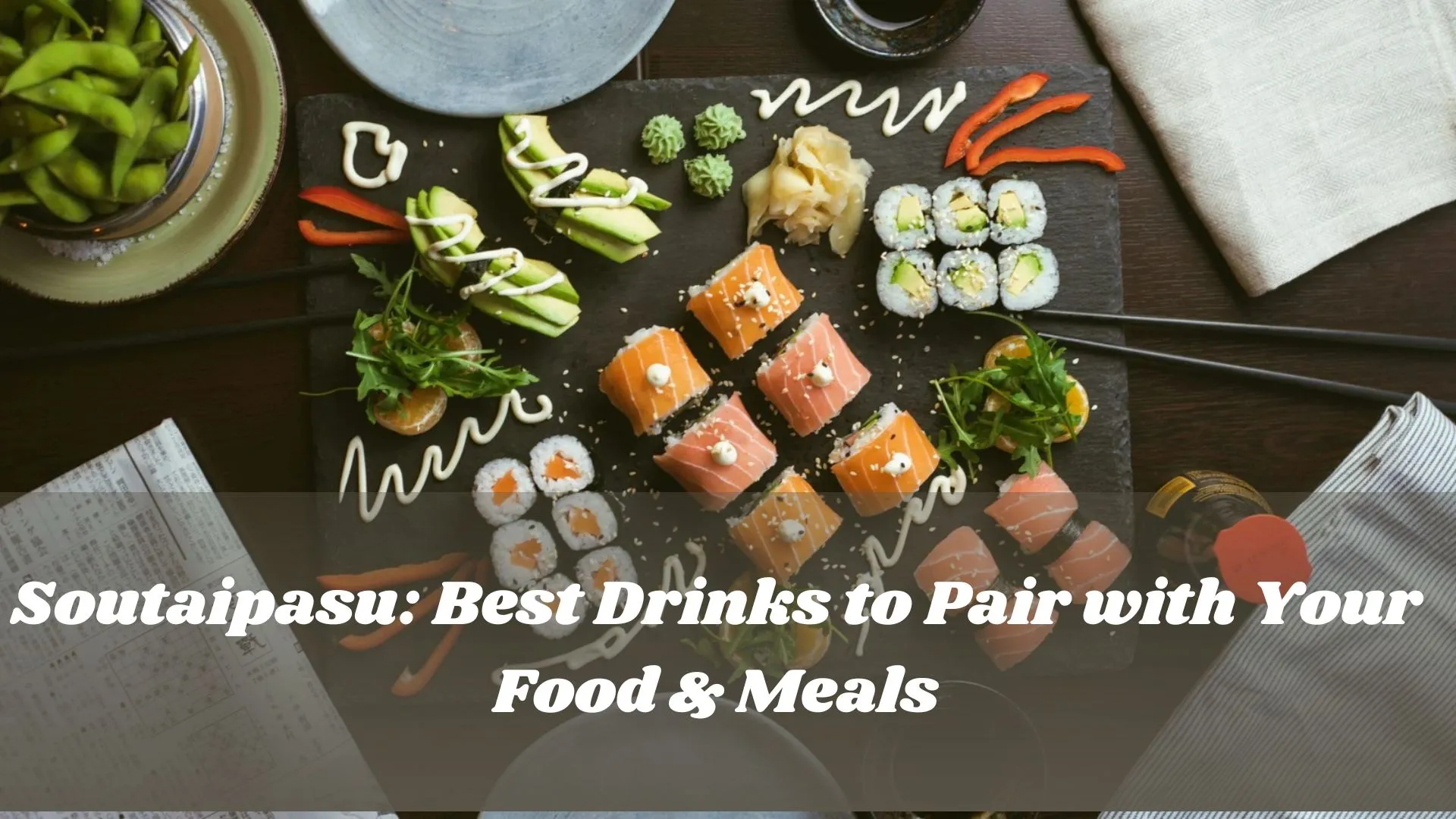 Soutaipasu: Best Drinks to Pair with Your Food & Meals Soutaipasu